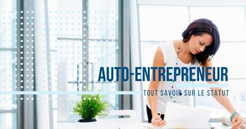 Entreprendre vite et bien avec le statut auto-entrepreneur statut auto-entrepreneur