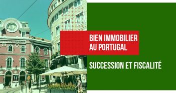 Bien immobilier au Portugal…Succession et fiscalité succession et fiscalité au Portugal