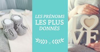 Les prénoms les plus donnés en France les prénoms les plus donnés en 2017