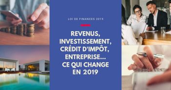 Revenus, investissement, crédit d’impôt, entreprise… Ce qui change en 2019 Loi de finances 2019, ce qui change