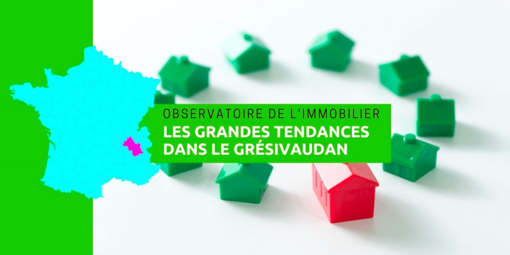 Observatoire de l'immobilier, les grandes tendances en Grésivaudan en 2018