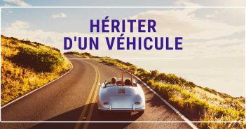 Hériter d’un véhicule… Tout ce qu’il faut savoir ! Hériter d'un véhicule