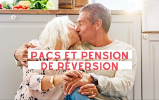 PACS et pension de réversion, ce qu’il faut savoir pacs et pension de réversion