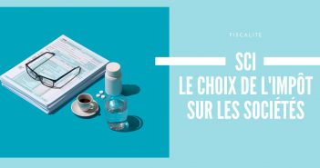 Le retour de la SCI à l’impôt sur les sociétés sci et impôt sur les sociétés