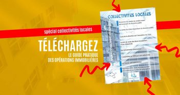 Opérations immobilières des collectivités locales : le guide pratique opérations immobilières des collectivités locales