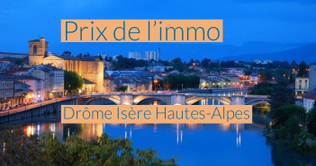 Les prix de l’immobilier dans la Drôme, l’Isère et les Hautes-Alpes