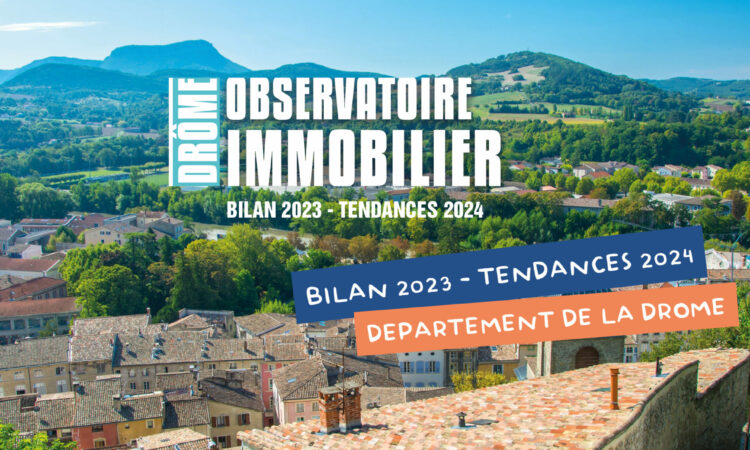 Observatoire de l’immobilier des notaires de la Drôme – Bilan 2023 et perspectives 2024